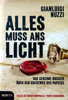 Alles muss ans Licht - Über das geheime Dossier über den Kreuzweg des Papstes von Gianluigi Nuzzi